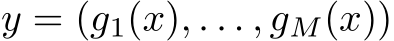  y = (g1(x), . . . , gM(x))