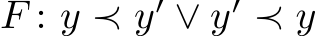 F : y ≺ y′ ∨ y′ ≺ y