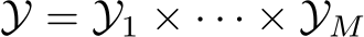  Y = Y1 × · · · × YM