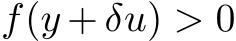 f(y + δu) > 0