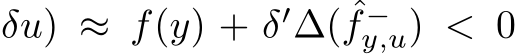 δu) ≈ f(y) + δ′∆( ˆf −y,u) < 0