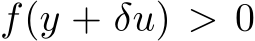  f(y + δu) > 0