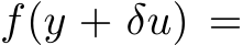  f(y + δu) =