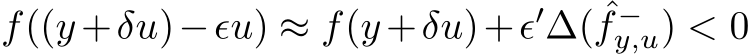 f((y+δu)−ǫu) ≈ f(y+δu)+ǫ′∆( ˆf −y,u) < 0