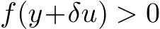  f(y+δu) > 0