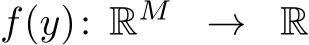 f(y): RM → R