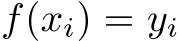  f(xi) = yi