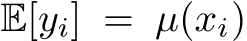  E[yi] = µ(xi)