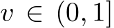  v ∈ (0, 1]