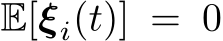  E[ξi(t)] = 0