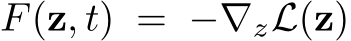  F(z, t) = −∇zL(z)