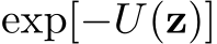 exp[−U(z)]