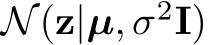 N(z|µ, σ2I)