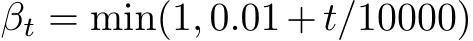  βt = min(1, 0.01+t/10000)