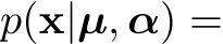  p(x|µ, α) =