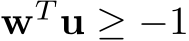  wT u ≥ −1