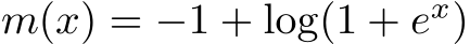  m(x) = −1 + log(1 + ex)