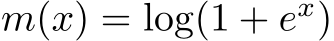  m(x) = log(1 + ex)