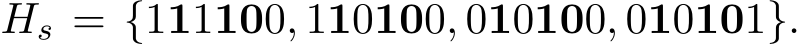  Hs = {111100, 110100, 010100, 010101}.