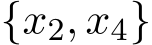  {x2, x4}