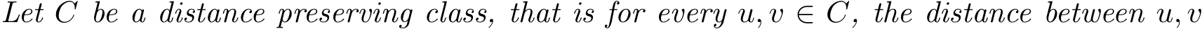 Let C be a distance preserving class, that is for every u, v ∈ C, the distance between u, v