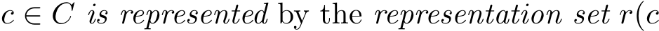 c ∈ C is represented by the representation set r(c