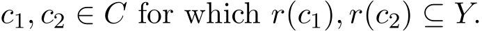 c1, c2 ∈ C for which r(c1), r(c2) ⊆ Y.