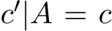  c′|A = c