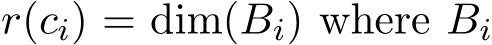  r(ci) = dim(Bi) where Bi