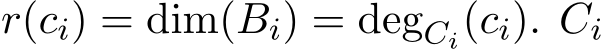 r(ci) = dim(Bi) = degCi(ci). Ci