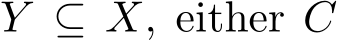  Y ⊆ X, either C