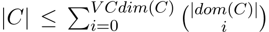 |C| ≤ �V Cdim(C)i=0 �|dom(C)|i �