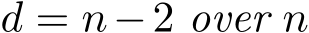  d = n−2 over n