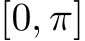  [0, π]