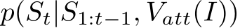  p(St|S1:t−1, Vatt(I))