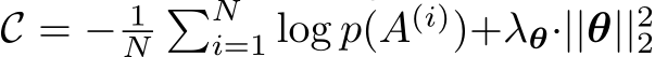 C = − 1N�Ni=1 log p(A(i))+λθ·||θ||22