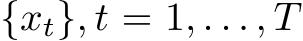 {xt}, t = 1, . . . , T