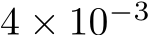  4 × 10−3