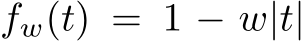 fw(t) = 1 − w|t|