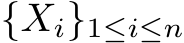  {Xi}1≤i≤n