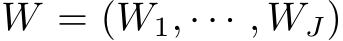 W = (W1, · · · , WJ)