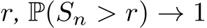  r, P(Sn > r) → 1