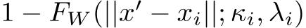 1 − FW (||x′ − xi||; κi, λi)