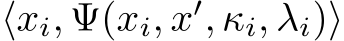 ⟨xi, Ψ(xi, x′, κi, λi)⟩