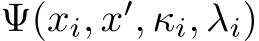  Ψ(xi, x′, κi, λi)