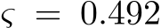 ς = 0.492