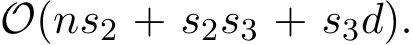  O(ns2 + s2s3 + s3d).