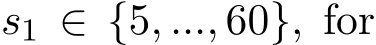  s1 ∈ {5, ..., 60}, for