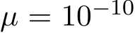  µ = 10−10
