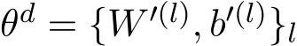  θd = {W ′(l), b′(l)}l